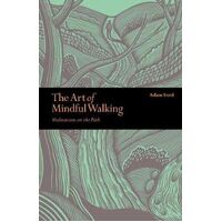 Art of Mindful Walking, The: Meditations on the Path