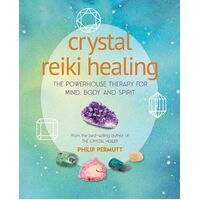 Crystal Reiki Healing: The Powerhouse Therapy for Mind, Body, and Spirit