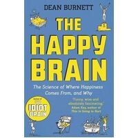 Happy Brain, The: The Science of Where Happiness Comes From, and Why