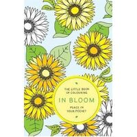 Little Book of Colouring: In Bloom, The: Peace in Your Pocket