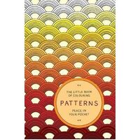 Little Book of Colouring: Patterns, The: Peace in Your Pocket