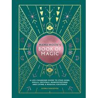 Mama Moon's Book of Magic: A Life-Changing Guide to Spells, Crystals, Manifestations and Living a Magical Existence