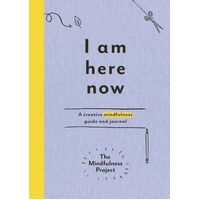 I Am Here Now: A creative mindfulness guide and journal