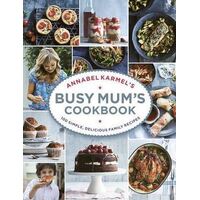 Annabel Karmel's Busy Mum's Cookbook