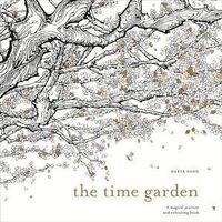 Time Garden, The: A magical journey and colouring book