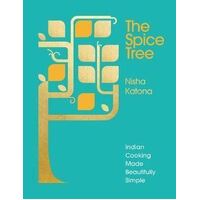 Spice Tree, The: Indian Cooking Made Beautifully Simple