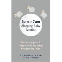 7pm to 7am Sleeping Baby Routine: The no-cry plan to help your baby sleep through the night
