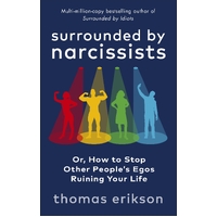 Surrounded by Narcissists: Or, How to Stop Other People's Egos Ruining Your Life