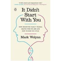 It Didn't Start with You: How Inherited Family Trauma Shapes Who We are and How to End the Cycle