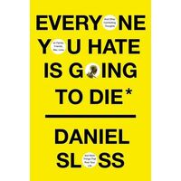 Everyone You Hate is Going to Die