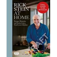 Rick Stein at Home: Recipes, Memories and Stories from a Food Lover's Kitchen