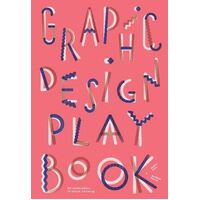 Graphic Design Play Book: An Exploration of Visual Thinking