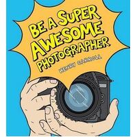 Be a Super Awesome Photographer