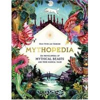 Mythopedia: An Encyclopedia of Mythical Beasts and Their Magical Tales