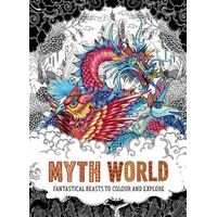 Myth World: Fantastical Beasts to Colour and Explore