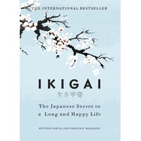 Ikigai: The Japanese secret to a life of happiness and longevity 