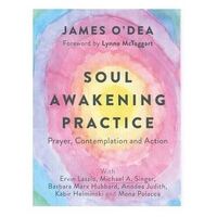 Soul Awakening Practice: Prayer, Contemplation and Action