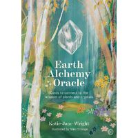 Earth Alchemy Oracle: Cards to connect to the wisdom of plants and crystals