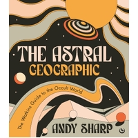 Astral Geographic, The: The Watkins Guide to the Occult World