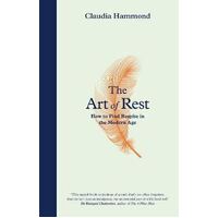 Art of Rest, The: How to Find Respite in the Modern Age