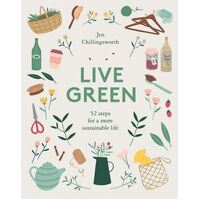 Live Green: 52 Steps for a More Sustainable Life