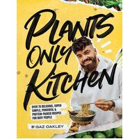 Plants Only Kitchen: Over 70 Delicious, Super-simple, Powerful & Protein-packed Recipes for Busy People (no longer available)