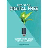 How to Go Digital Free: Expert Tips to Guide Your Digital Detox