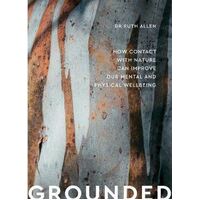 Grounded: How connection with nature can improve our mental and physical wellbeing