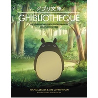 Ghibliotheque: The Unofficial Guide to the Movies of Studio Ghibli