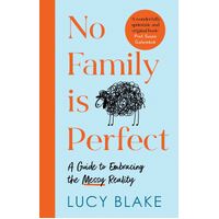 No Family Is Perfect: A Guide to Embracing the Messy Reality