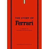 Story of Ferrari, The: A Tribute to Automotive Excellence