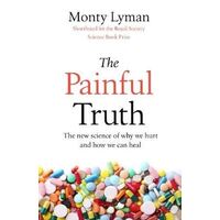 Painful Truth, The: The new science of why we hurt and how we can heal