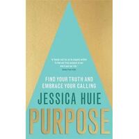 Purpose: Find Your Truth and Embrace Your Calling