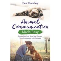 Animal Communication Made Easy: Strengthen Your Bond and Deepen Your Connection with Animals