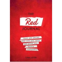 Red Journal, The: Track Your Period, Sync with Your Cycle, and Unlock Your Monthly Superpowers