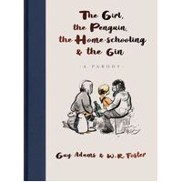 Girl, the Penguin, the Home-Schooling and the Gin, The: A hilarious parody of the million-copy bestseller, 