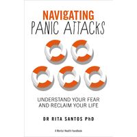 Navigating Panic Attacks - A Mental Health Handbook: How to Understand and Manage the Fear