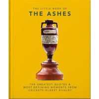 Little Book of the Ashes, The: Cricket's oldest, and fiercest, rivalry