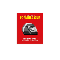 Little Guide to Formula One, The: High-Octane Quotes from the Pits to the Podium