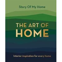 Story Of My Home: The Art of Home: Interior inspiration for every home