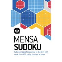 Mensa Sudoku: Put your logical reasoning to the test with more than 200 tricky puzzles to solve