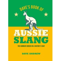 Dave's Book of Aussie Slang: The Hidden Humour in a Nation's Chat