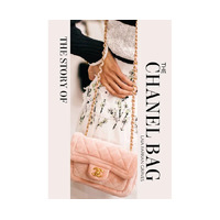 Story of the Chanel Bag, The: Timeless. Elegant. Iconic.
