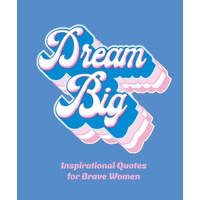 Dream Big: Inspirational Quotes for Bold Women