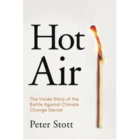 Hot Air: The Inside Story of the Battle Against Climate Change Denial