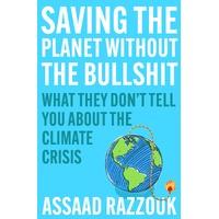 Saving the Planet Without the Bullshit: What They Don't Tell You About the Climate Crisis