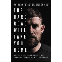 Hard Road Will Take You Home, The: What the Military Elite Teaches Us About Innovation, Endeavour and Next-Level Success