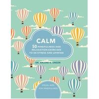Calm: 50 mindfulness exercises to de-stress wherever you are