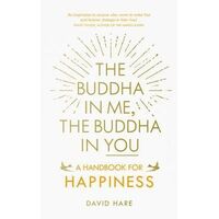 Buddha in Me, The Buddha in You, The: A Handbook for Happiness
