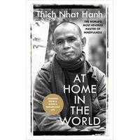 At Home In The World: Stories and Essential Teachings From A Monk's Life
